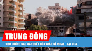 Tình hình Trung Đông thêm khó lường sau cái chết của giáo sĩ Israel tại UEA