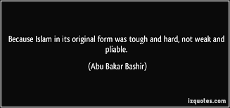 Because Islam in its original form was tough and hard, not weak ... via Relatably.com