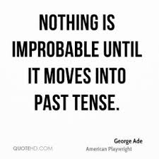 Improbable Quotes - Page 1 | QuoteHD via Relatably.com