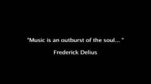 short-music-quotes-music-is-an-outbrust-of-the-soul-frederick-delius.jpg via Relatably.com