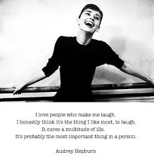 I love people who make me laugh...&quot; Audrey Hepburn [550x580 ... via Relatably.com