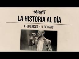 La historia al día: efemérides del 11 de mayo