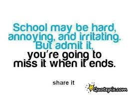 School May Be Hard, Annoying And Irritating. But Admit It ... via Relatably.com