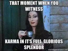 That moment when you witness karma | Funnies | Pinterest | Karma ... via Relatably.com