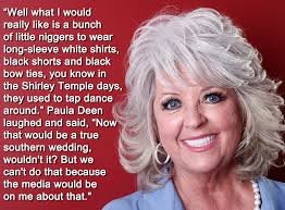 Paula Deen&#39;s Horribly Racist Quote From The Lawsuit Against Her via Relatably.com