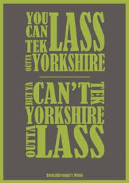 Yorkshire Lass motto3 – Copy | Charlotte MacRae via Relatably.com