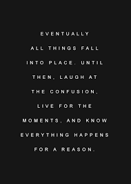 Eventually all things fall into place. Until then, laugh at the ... via Relatably.com