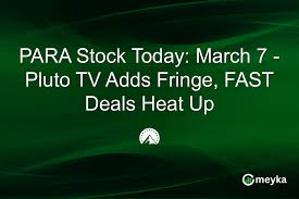 PARA Stock Today: March 7 – Pluto TV Adds Fringe, FAST Deals Heat Up