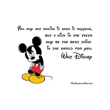 walt disney quote .... kick in the teeth | °O° ♥♥Disney Quotes ... via Relatably.com