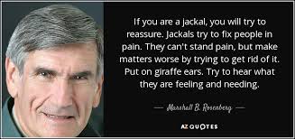 Marshall B. Rosenberg quote: If you are a jackal, you will try to ... via Relatably.com