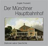 Der Münchner Hauptbahnhof, Angela Toussaint, ISBN 9783892511182 ...