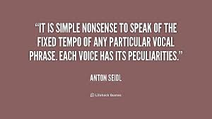 It is simple nonsense to speak of the fixed tempo of any ... via Relatably.com