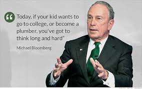 Billionaire Michael Bloomberg&#39;s suggestions: turn into a plumber ... via Relatably.com