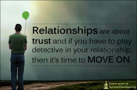 Relationships are about trust and if you have to play detective in ... via Relatably.com