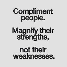Compliment people. Magnify their strengths, not... | THRIVIN ... via Relatably.com