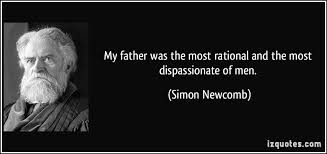 My father was the most rational and the most dispassionate of men. via Relatably.com