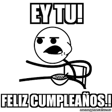 Resultado de imagen para memes de cumpleaños