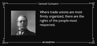 TOP 25 QUOTES BY SAMUEL GOMPERS | A-Z Quotes via Relatably.com