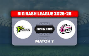 THU vs SIX Dream11 Prediction, Dream11 Playing XI, Today Match 7, Big Bash League 2025-26