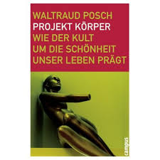 Rezension: Waltraud Posch: \u0026quot;Projekt Körper\u0026quot; | kulturbuchtipps.