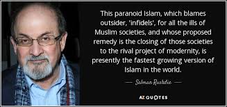 Salman Rushdie quote: This paranoid Islam, which blames outsider ... via Relatably.com