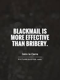 Blackmail is more effective than bribery via Relatably.com