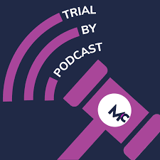 Trial by Podcast