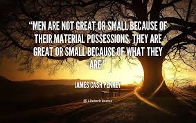 Men are not great or small because of their material possessions ... via Relatably.com