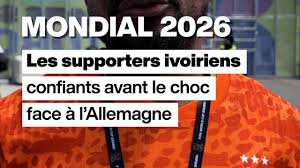 Mondial 2026 : les supporters ivoiriens confiants avant le choc contre l'Allemagne