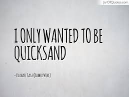 Be Quicksand Quotes - Jar of Quotes via Relatably.com