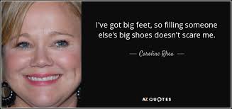 Caroline Rhea quote: I&#39;ve got big feet, so filling someone else&#39;s ... via Relatably.com