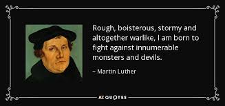 Martin Luther quote: Rough, boisterous, stormy and altogether ... via Relatably.com