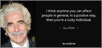 TOP 13 QUOTES BY SAM ELLIOTT | A-Z Quotes via Relatably.com