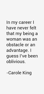 Carole King Quote: In My Career I Have Never Felt That My Being via Relatably.com