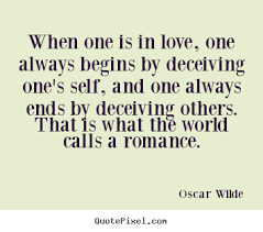 When one is in love, one always begins by deceiving one&#39;s self ... via Relatably.com