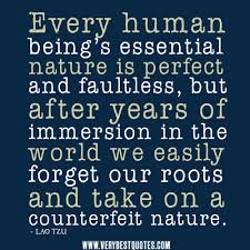 Human being&#39;s essential nature is perfect and faultless – LAO TZU ... via Relatably.com