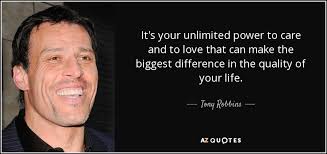 Tony Robbins quote: It&#39;s your unlimited power to care and to love ... via Relatably.com