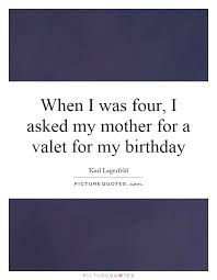 when-i-was-four-i-asked-my-mother-for-a-valet-for-my-birthday-quote-1.jpg via Relatably.com