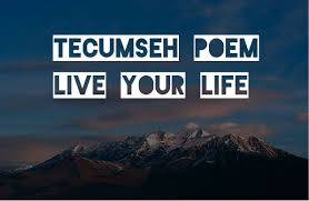 Tecumseh Poem - Live Your Life - Act of Valor Movie(2012) - Quotezine via Relatably.com