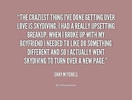 The craziest thing I&#39;ve done getting over love is skydiving. I had ... via Relatably.com