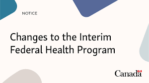 Changes to the Interim Federal Health Program