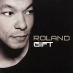 ... Roland Gift ...