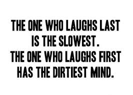 Dirty mind(: | Quotes | Pinterest | Laughing, Truths and I Am via Relatably.com