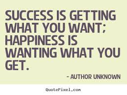 Quotes about success - Success is getting what you want; happiness ... via Relatably.com