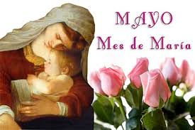 Resultado de imagen de MES DE MAYO DEDICADO A LA VIRGEN MARIA