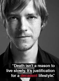 Death isn&#39;t a reason to live slowly. It&#39;s just a justification for ... via Relatably.com