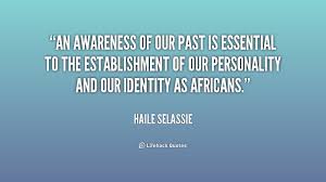 An awareness of our past is essential to the establishment of our ... via Relatably.com