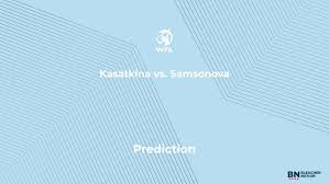 Kasatkina vs. Samsonova Prediction at the Internationaux de Strasbourg – Monday, May 18