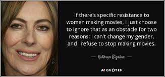 TOP 25 QUOTES BY KATHRYN BIGELOW (of 54) | A-Z Quotes via Relatably.com