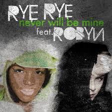 rye-rye-robyn-never-will-be-mine. US hip hop up-and-comer Rye Rye has track out this week, she&#39;s been tipped for big things with her “nu-hop” sound – which ... - rye-rye-robyn-never-will-be-mine